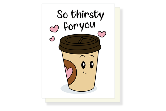 Thirsty Coffee Birthday Card